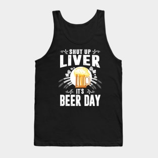 Shut Up Liver It's International Beer Day Funny Drinking Tank Top